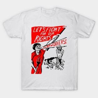 LET'S FIGHT FOR OUR RIGHTS-FARMWORKERS T-Shirt